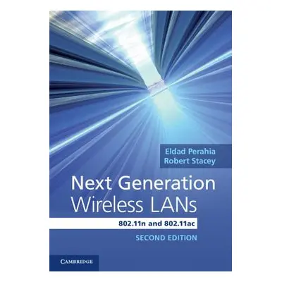 "Next Generation Wireless LANs: 802.11n and 802.11ac" - "" ("Perahia Eldad")(Pevná vazba)