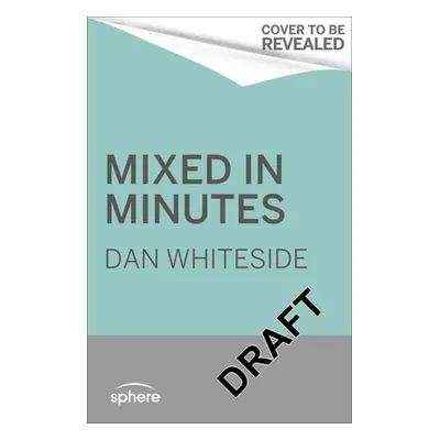 "Mixed in Minutes: 50 Quick and Easy Cocktails to Make at Home" - "" ("Whiteside Dan")(Pevná vaz