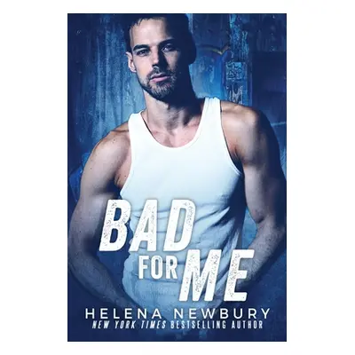 "Bad For Me" - "" ("Newbury Helena")(Paperback)