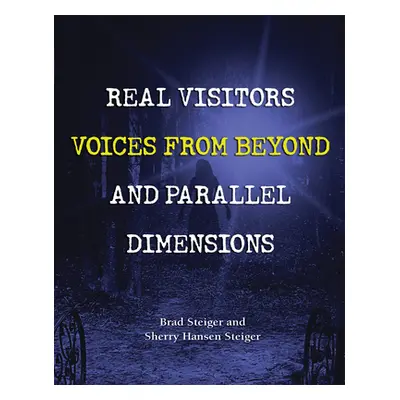 "Real Visitors, Voices from Beyond, and Parallel Dimensions" - "" ("Steiger Brad")(Paperback)