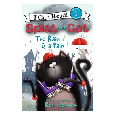 "Splat the Cat: The Rain Is a Pain" - "" ("Scotton Rob")(Pevná vazba)