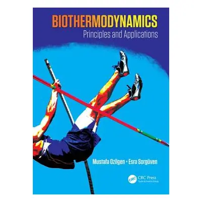 "Biothermodynamics: Principles and Applications" - "" ("Ozilgen Mustafa")(Pevná vazba)