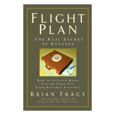 "Flight Plan: The Real Secret of Success" - "" ("Tracy Brian")(Pevná vazba)