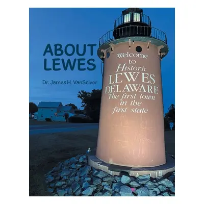 "About Lewes" - "" ("Vansciver James H.")(Paperback)