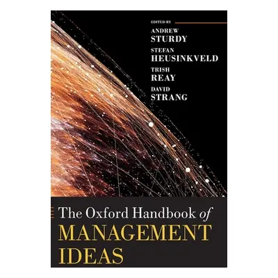 "The Oxford Handbook of Management Ideas" - "" ("Sturdy Andrew")(Pevná vazba)