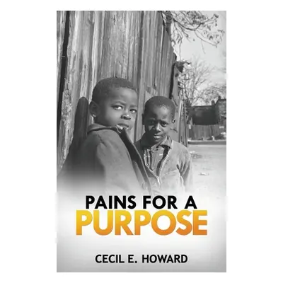 "Pains For A Purpose" - "" ("Howard Cecil E.")(Paperback)