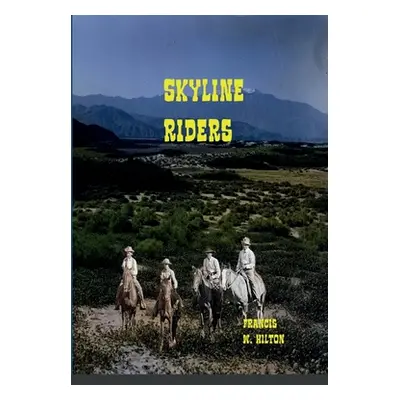 "Skyline Riders" - "" ("Hilton Francis W.")(Paperback)