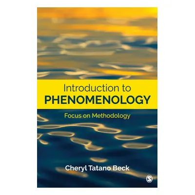 "Introduction to Phenomenology: Focus on Methodology" - "" ("Beck Cheryl Tatano")(Paperback)