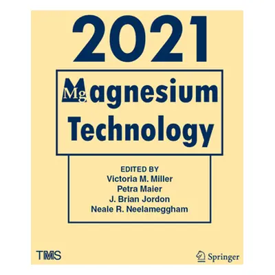 "Magnesium Technology 2021" - "" ("Miller Victoria M.")(Pevná vazba)