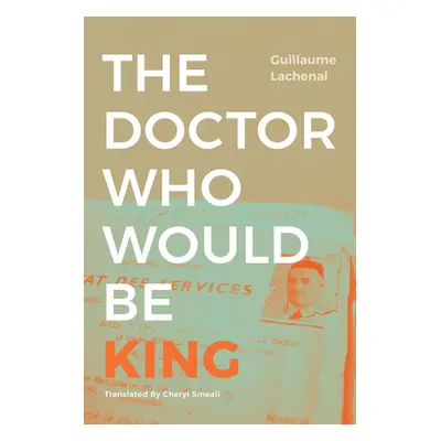 "The Doctor Who Would Be King" - "" ("Lachenal Guillaume")(Paperback)