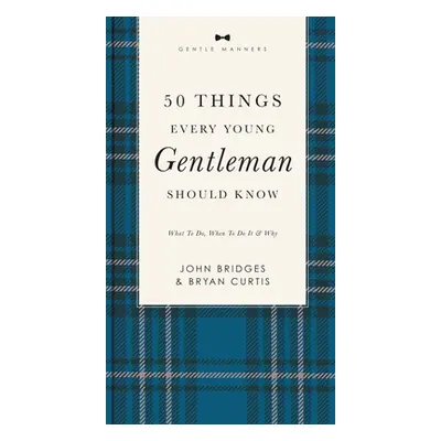 "50 Things Every Young Gentleman Should Know Revised and Expanded: What to Do, When to Do It, an