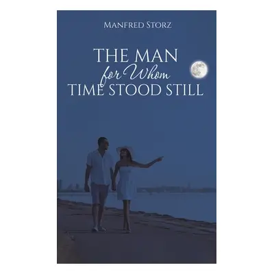 "The Man for Whom Time Stood Still" - "" ("Storz Manfred")(Pevná vazba)