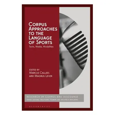 "Corpus Approaches to the Language of Sports: Texts, Media, Modalities" - "" ("Callies Marcus")(