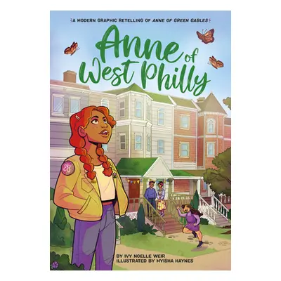 "Anne of West Philly: A Modern Graphic Retelling of Anne of Green Gables" - "" ("Weir Ivy Noelle