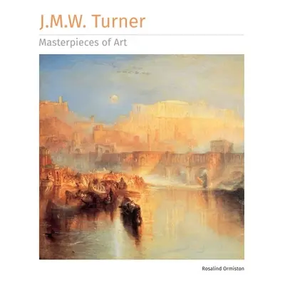 "J.M.W. Turner Masterpieces of Art" - "" ("Ormiston Rosalind")(Pevná vazba)