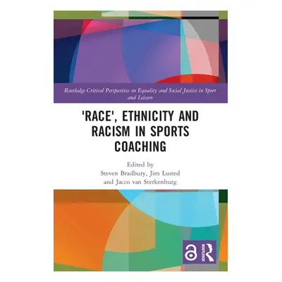 "'Race', Ethnicity and Racism in Sports Coaching" - "" ("Bradbury Steven")(Paperback)