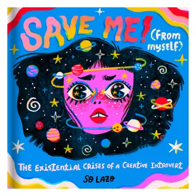 "Save Me! (from Myself): Crushes, Cats, and Existential Crises" - "" ("Lazo So")(Pevná vazba)