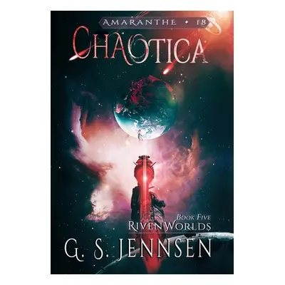 "Chaotica: Riven Worlds Book Five" - "" ("Jennsen G. S.")(Pevná vazba)