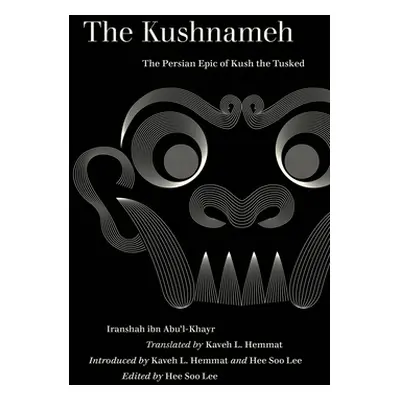 "The Kushnameh: The Persian Epic of Kush the Tusked" - "" ("Iranshah")(Paperback)