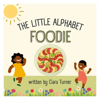 "The Little Alphabet Foodie" - "" ("Turner Ciara")(Paperback)