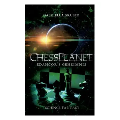 "ChessPlanet - Edahcor's Geheimnis" - "" ("Gruber Gabriella")(Paperback)