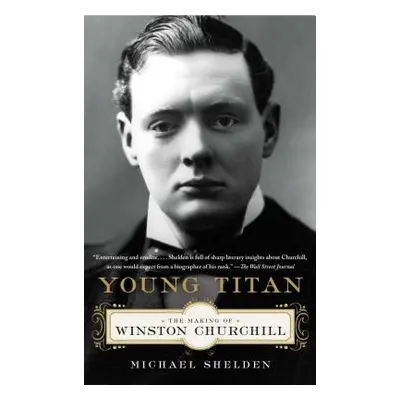 "Young Titan: The Making of Winston Churchill" - "" ("Shelden Michael")(Paperback)