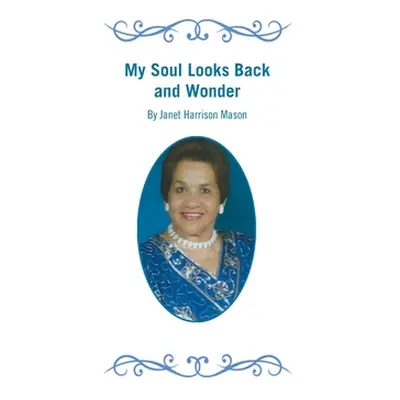 "My Soul Looks Back and Wonder" - "" ("Mason Janet Harrison")(Pevná vazba)