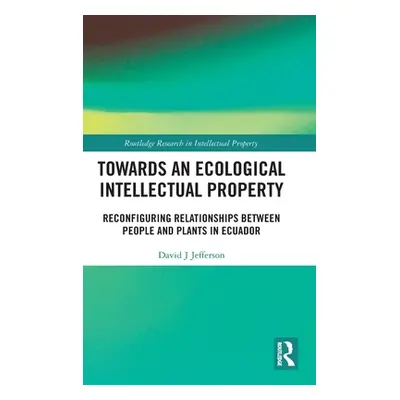 "Towards an Ecological Intellectual Property: Reconfiguring Relationships Between People and Pla