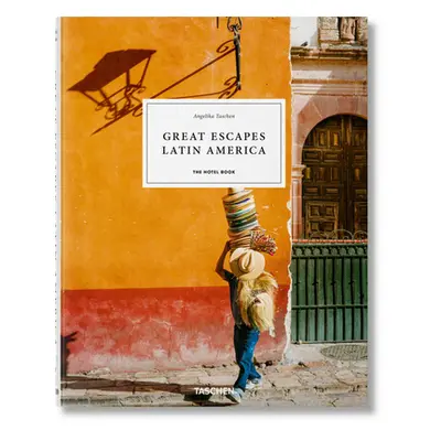 "Great Escapes Latin America. the Hotel Book" - "" ("Taschen Angelika")(Pevná vazba)