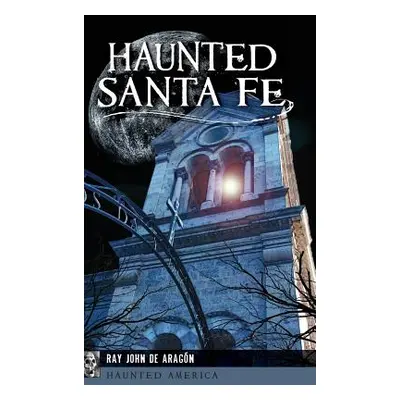 "Haunted Santa Fe" - "" ("Aragon Ray John De")(Pevná vazba)