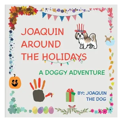 "Joaquin Around The Holidays: A Doggy Adventure" - "" ("Dog Joaquin The")(Paperback)