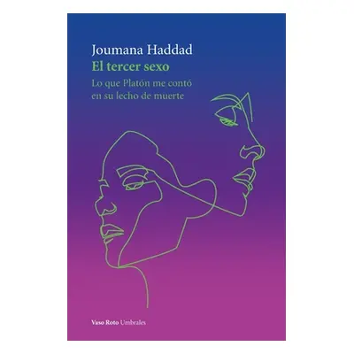 "El tercer sexo: Lo que Platn me cont en su lecho de muerte" - "" ("Haddad Joumana")(Paperback)