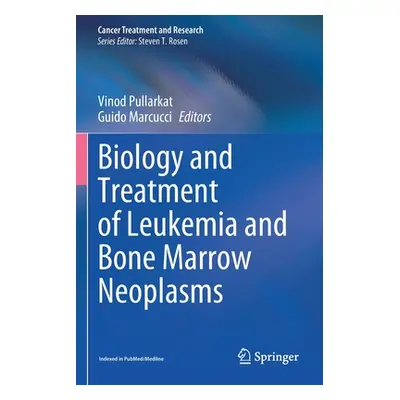 "Biology and Treatment of Leukemia and Bone Marrow Neoplasms" - "" ("Pullarkat Vinod")(Paperback