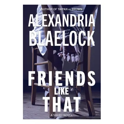 "Friends Like That" - "" ("Blaelock Alexandria")(Pevná vazba)