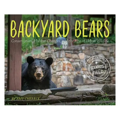 "Backyard Bears: Conservation, Habitat Changes, and the Rise of Urban Wildlife" - "" ("Cherrix A