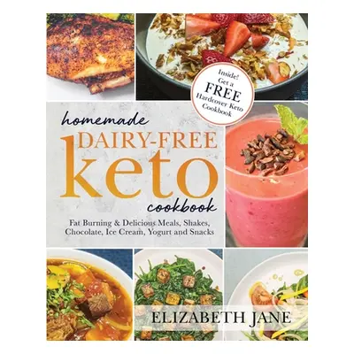 "Homemade Dairy-Free Keto Cookbook: Fat Burning & Delicious Meals, Shakes, Chocolate, Ice Cream,