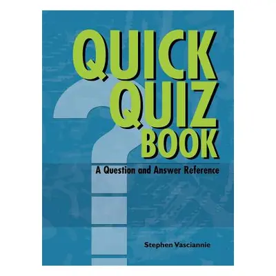 "QUICK QUIZ BOOK A Question and Answer Reference" - "" ("Vasciannie Stephen")(Paperback)