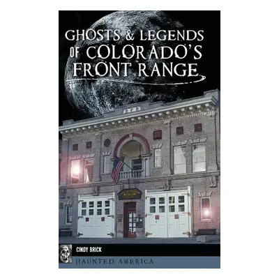 "Ghosts and Legends of Colorado's Front Range" - "" ("Brick Cindy")(Pevná vazba)