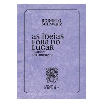 "As ideias fora de lugar" - "" ("Schwarz Roberto")(Paperback)