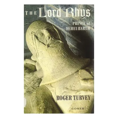 "The Lord Rhys: Prince of Deheubarth" - "" ("Turvey Roger")(Paperback)