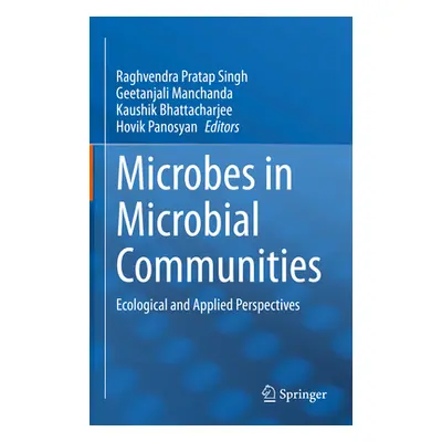 "Microbes in Microbial Communities: Ecological and Applied Perspectives" - "" ("Singh Raghvendra