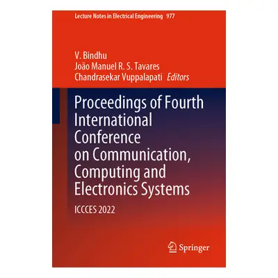 "Proceedings of Fourth International Conference on Communication, Computing and Electronics Syst