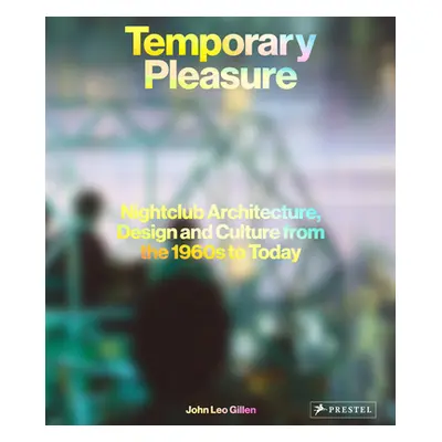 "Temporary Pleasure: Nightclub Architecture, Design and Culture from the 1960s to Today" - "" ("