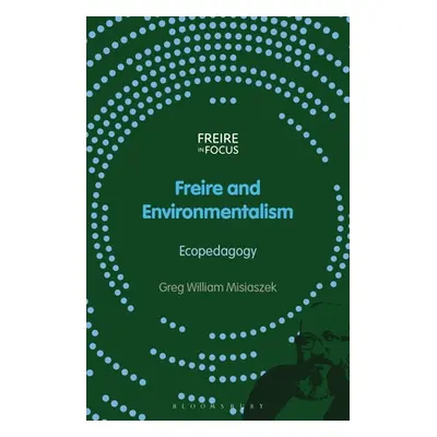 "Freire and Environmentalism: Ecopedagogy" - "" ("Misiaszek Greg William")(Paperback)