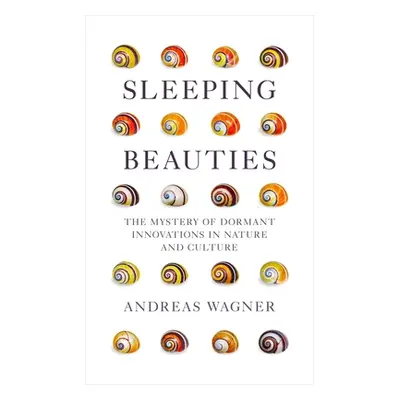 "Sleeping Beauties: The Mystery of Dormant Innovations in Nature and Culture" - "" ("Wagner Andr