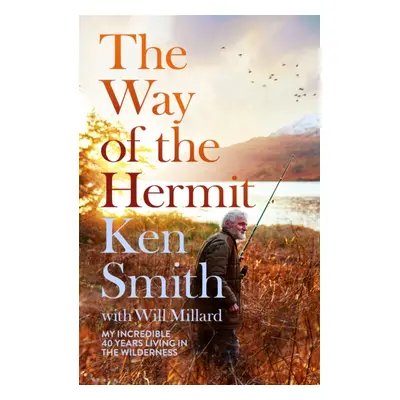 "Way of the Hermit" - "My incredible 40 years living in the wilderness" ("Smith Ken")(Pevná vazb