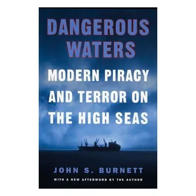 "Dangerous Waters: Modern Piracy and Terror on the High Seas" - "" ("Burnett John")(Paperback)