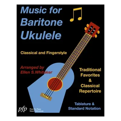 "Music for Baritone Ukulele: Classical and Fingerstyle" - "" ("Whitaker Ellen")(Paperback)