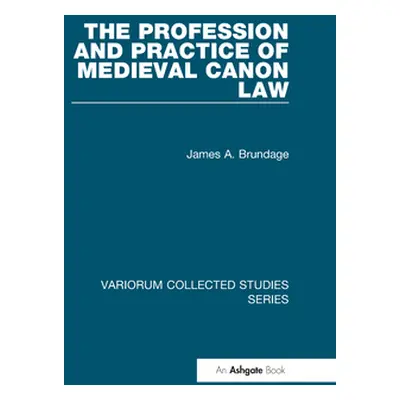 "The Profession and Practice of Medieval Canon Law" - "" ("Brundage James A.")(Pevná vazba)