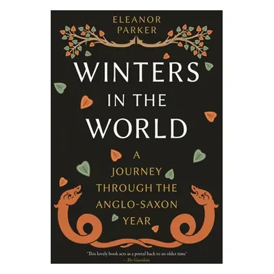 "Winters in the World: A Journey Through the Anglo-Saxon Year" - "" ("Parker Eleanor")(Paperback